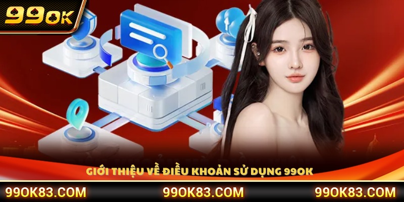 Giới thiệu nội dung và phạm vi áp dụng của điều khoản 99OK